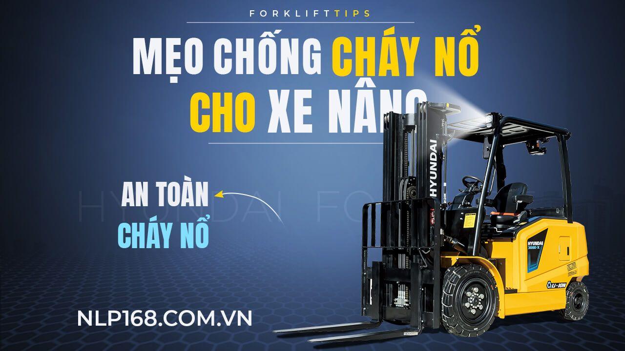 Kiểm tra và Bảo dưỡng Hệ thống Chống Cháy Nổ Xe nâng: Đảm bảo An toàn trong Môi trường Nguy hiểm