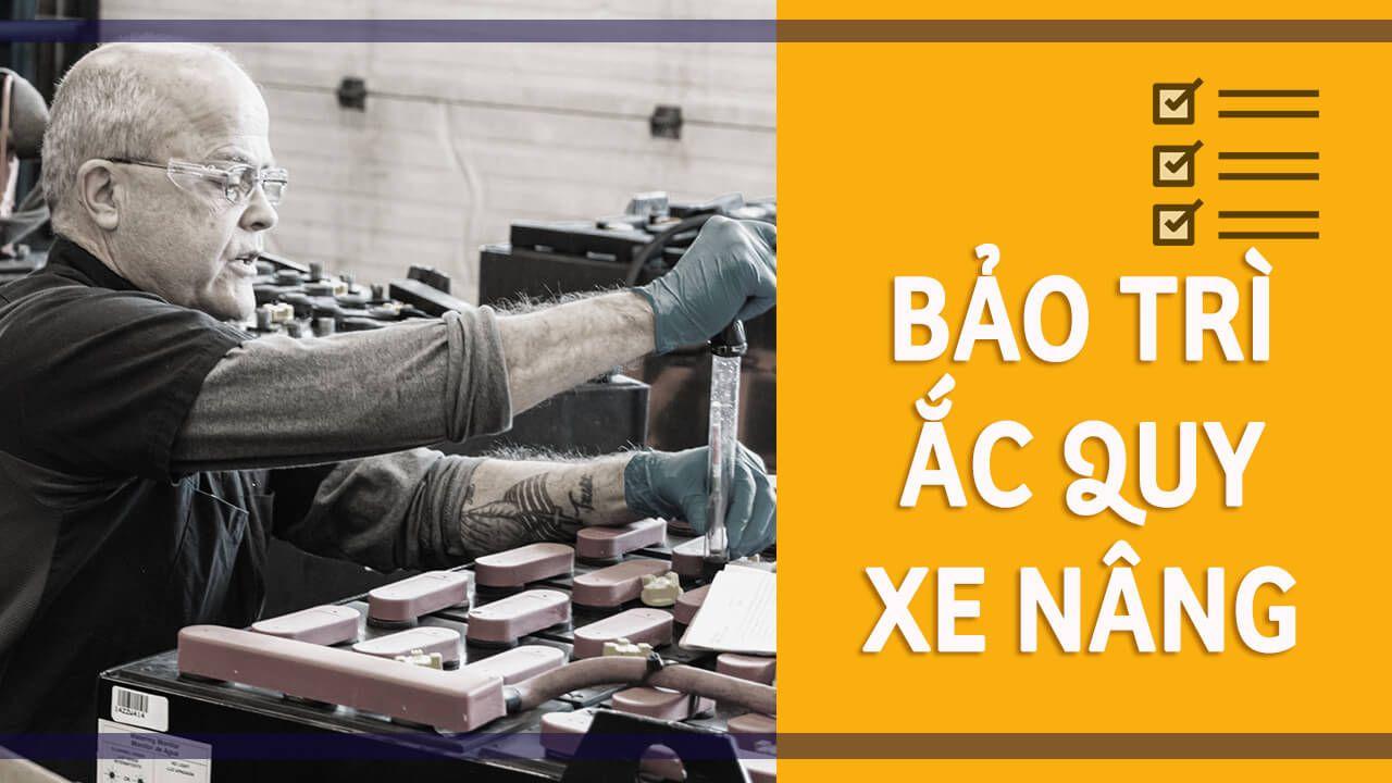 Bảo dưỡng ắc quy xe nâng | Danh sách 3 việc cần làm