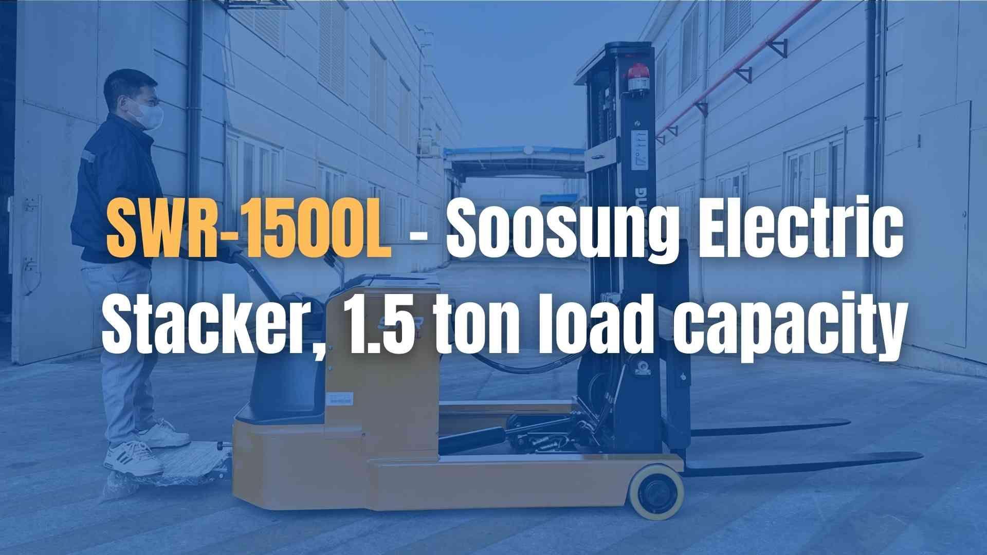 SWR-1500L - Soosung Electric Stacker, 1.5 ton load capacity