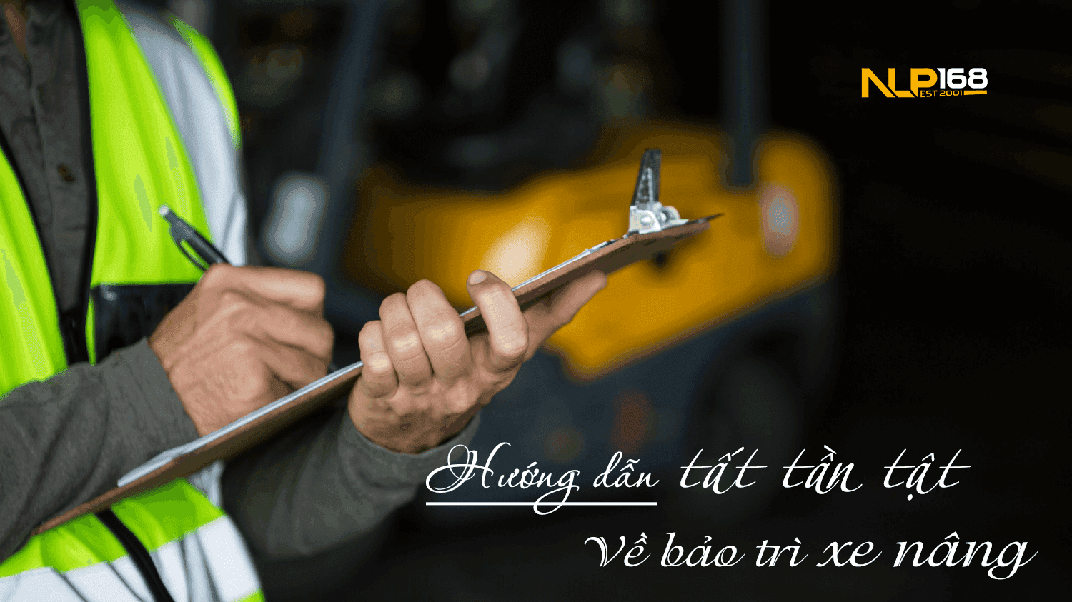 Bảo trì xe nâng: Hướng dẫn đầy đủ và an toàn về bảo trì máy của bạn