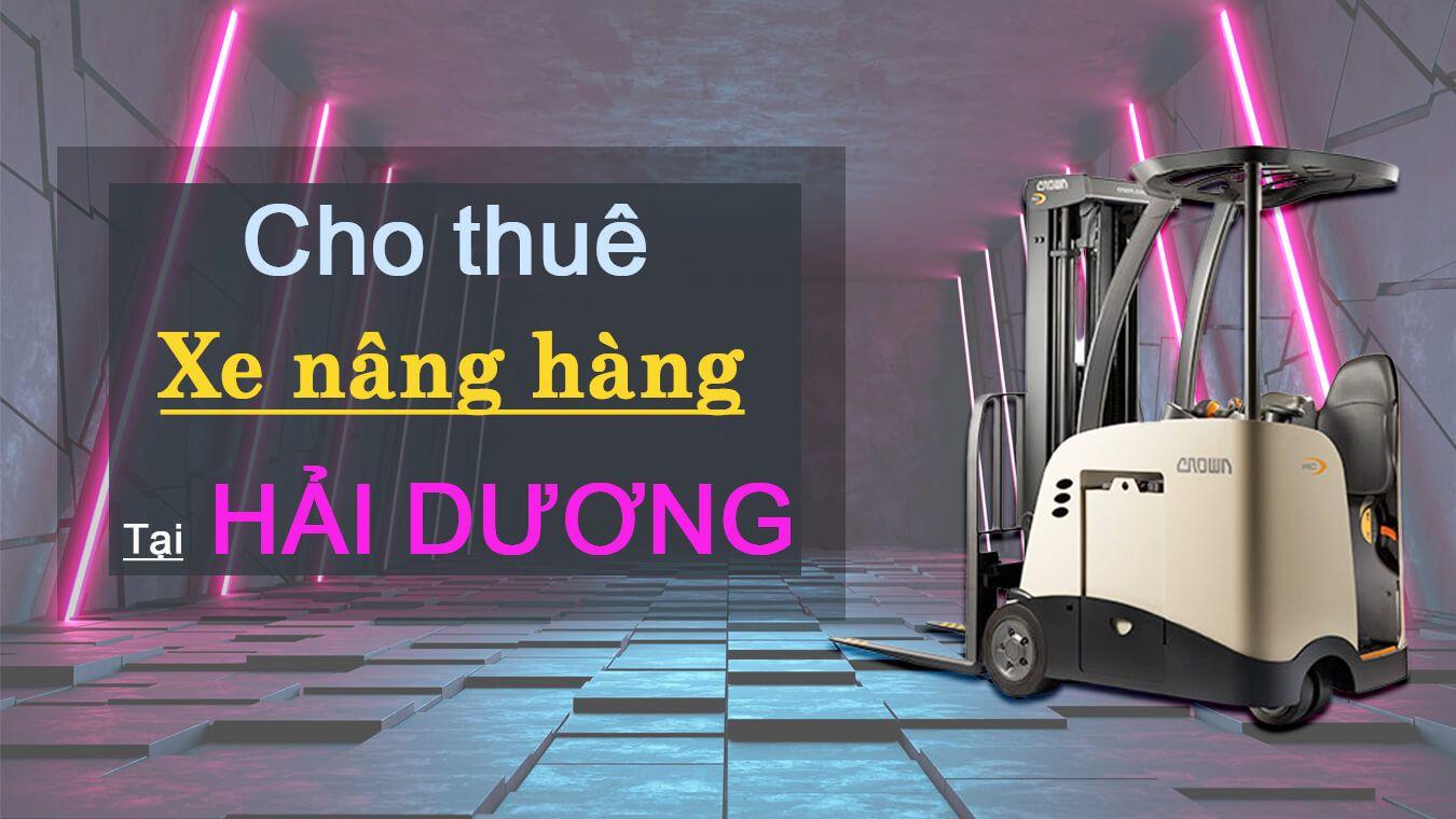 Cho thuê xe nâng tại Hải Dương: Sửa chữa, bảo dưỡng trọn đời