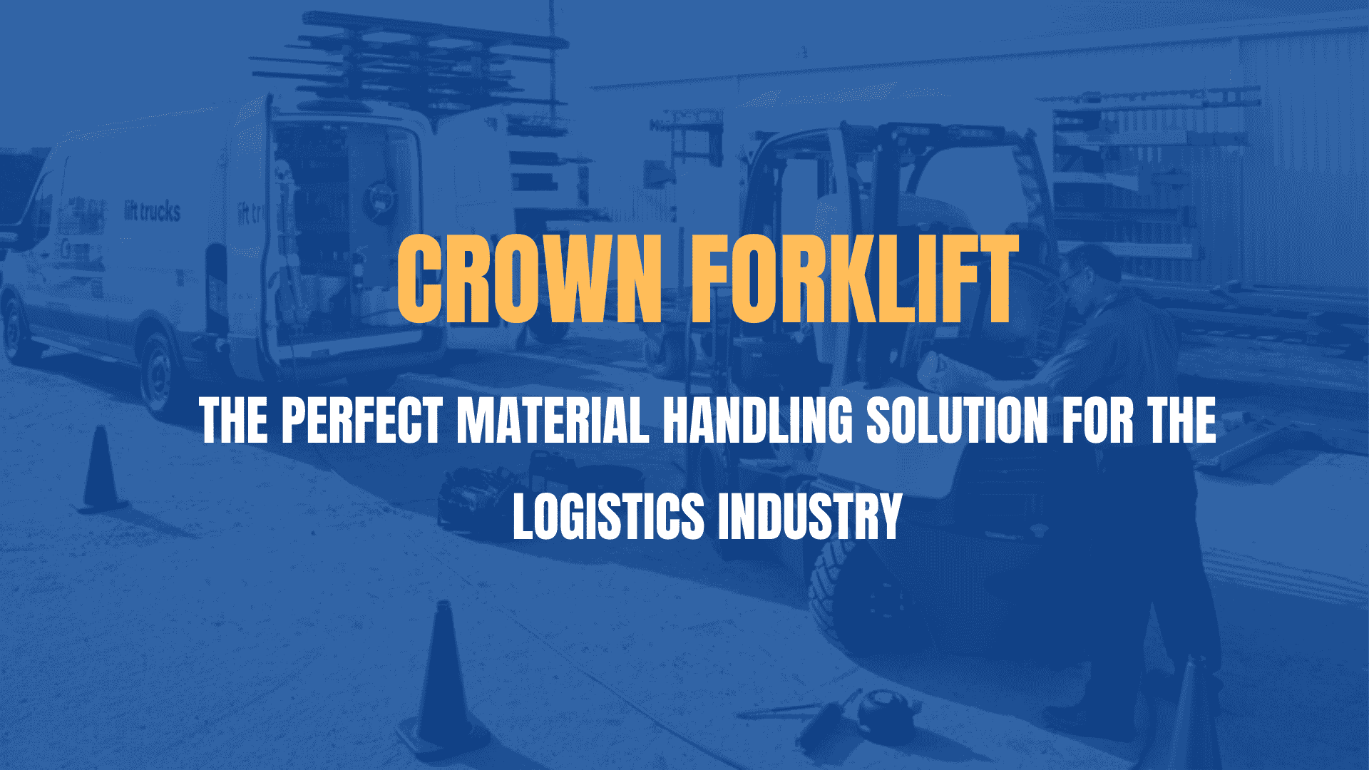 Crown Forklifts - The Perfect Material Handling Solution for the Logistics Industry