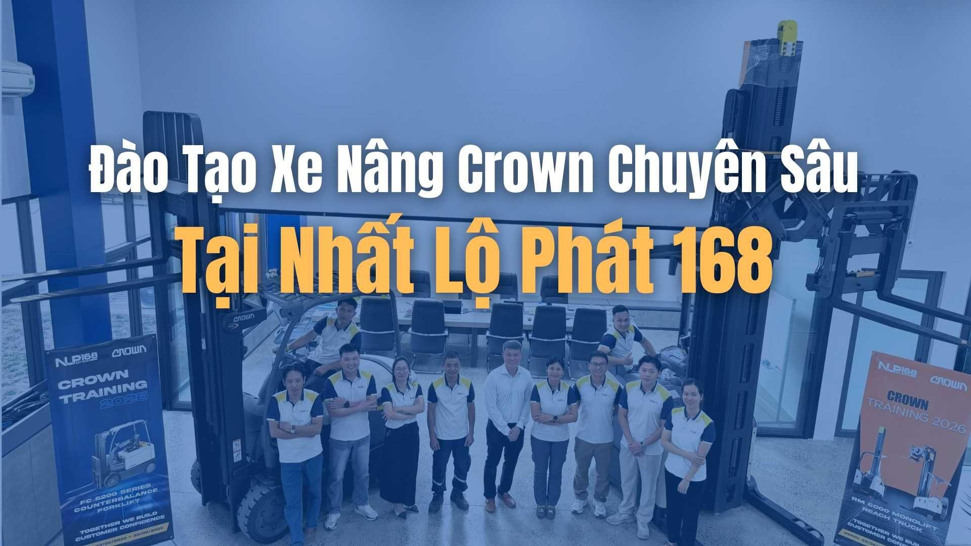 Đào Tạo Xe Nâng Crown Chuyên Sâu Tại Nhất Lộ Phát 168