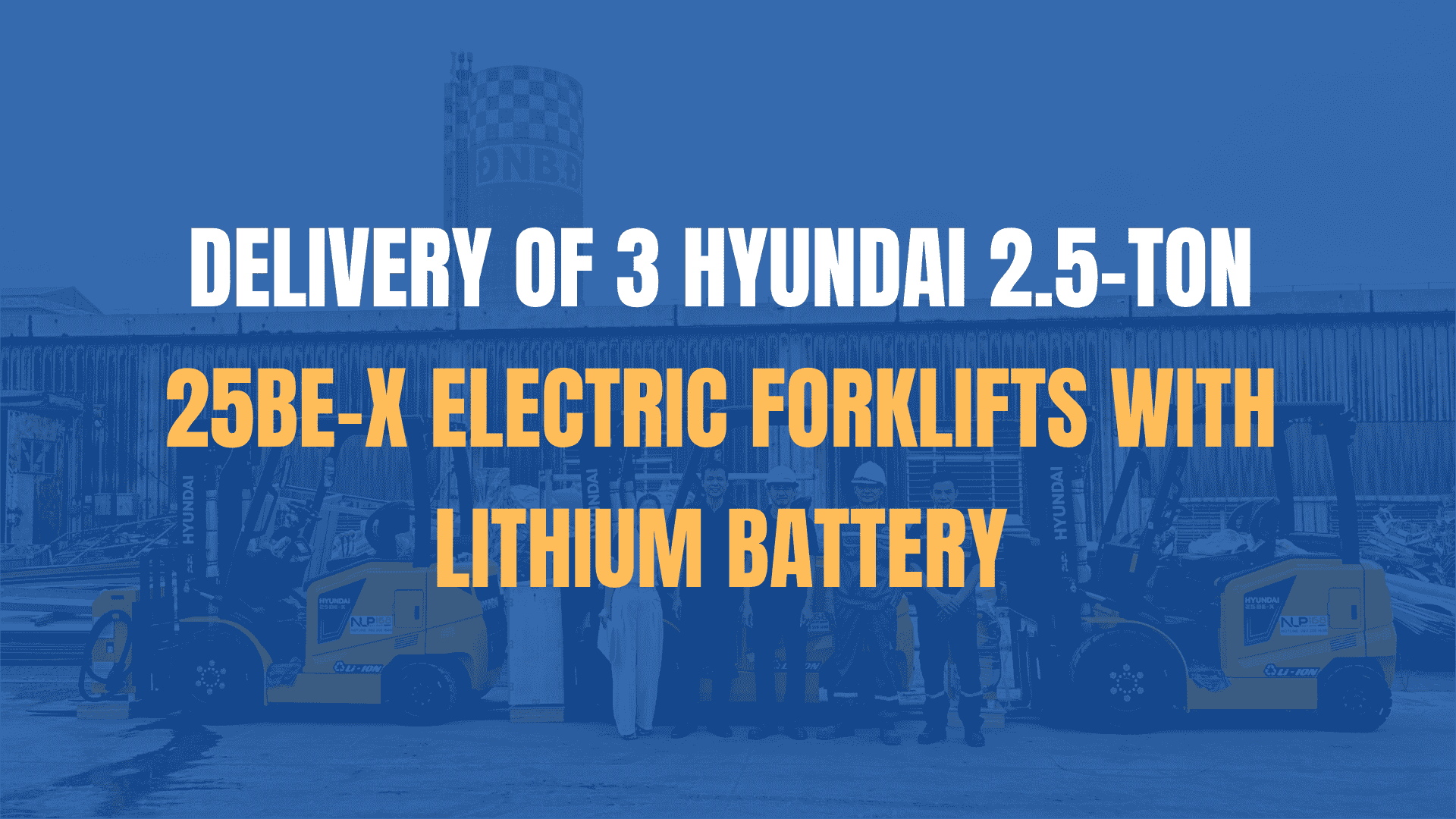 Delivery of 3 Hyundai 2.5-ton 25BE-X electric forklifts with lithium battery in Ninh Binh