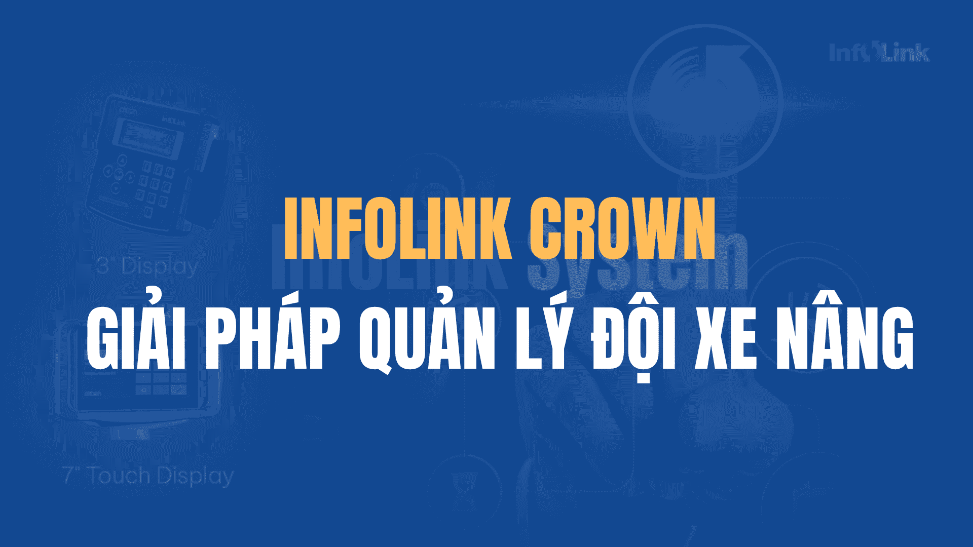 InfoLink Crown - Giải pháp quản lý đội xe nâng của Crown