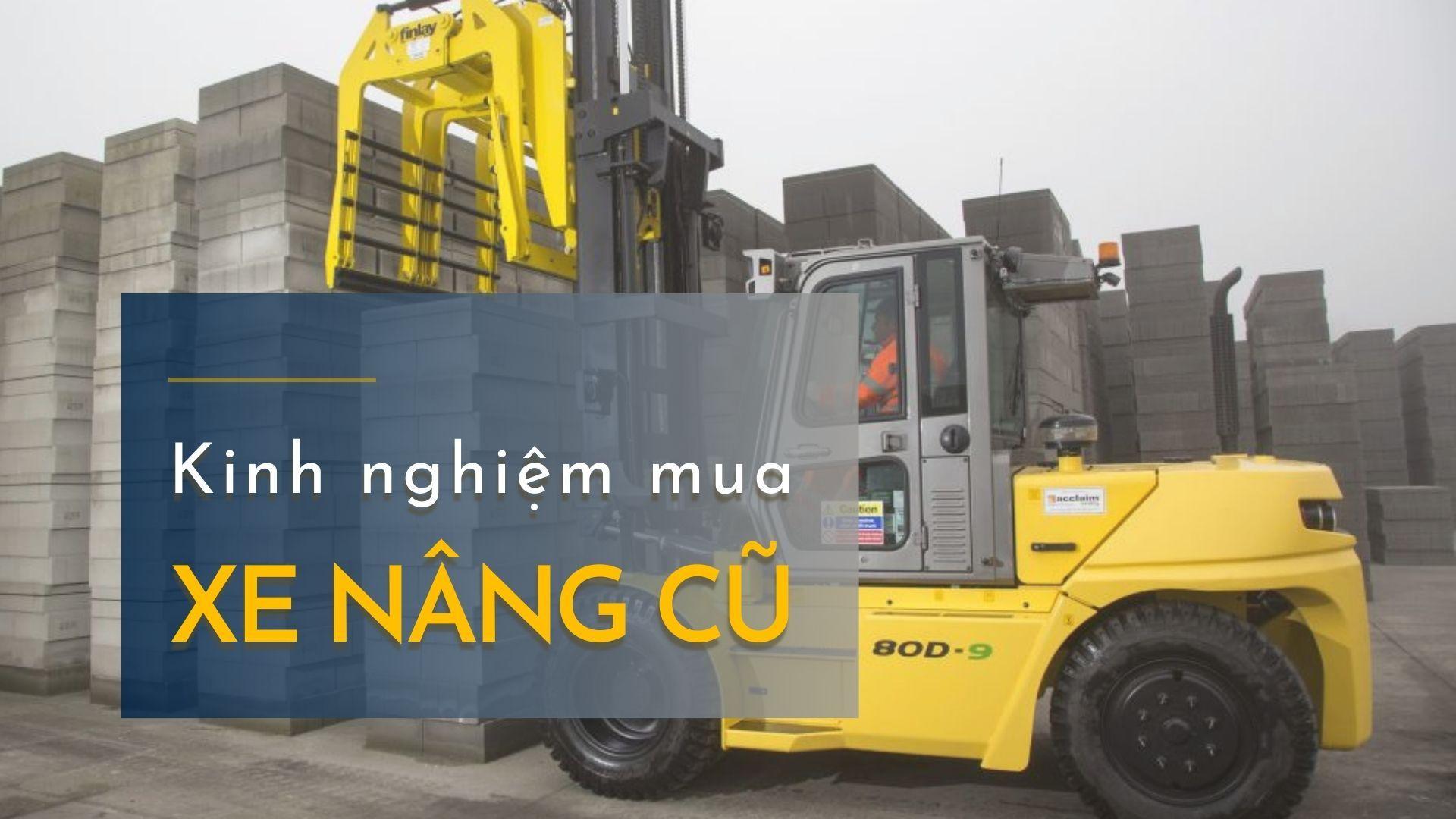 Kinh nghiệm mua xe nâng cũ, xe nâng Hyundai giá tốt