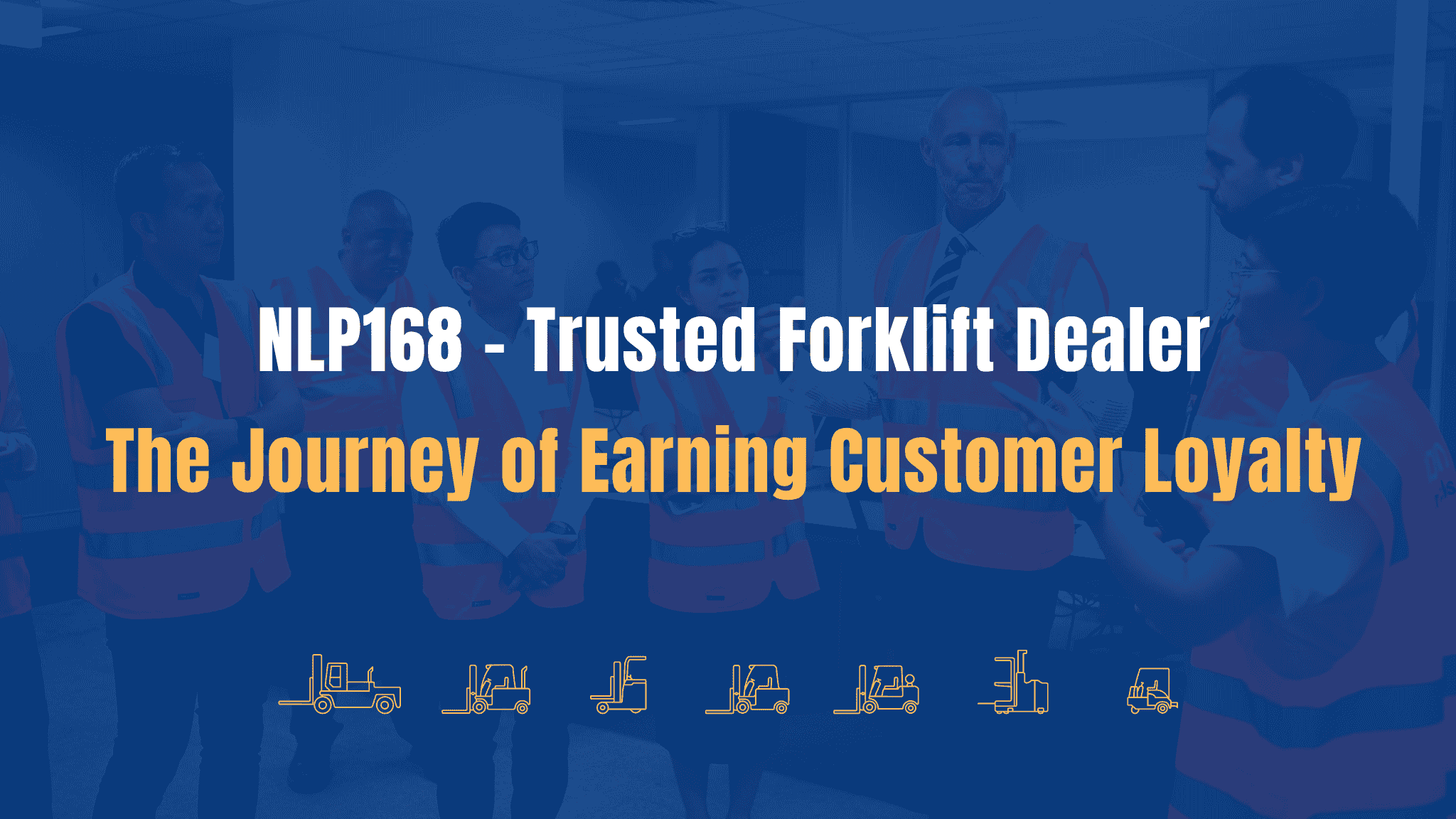 Trusted Forklift Dealer: The Journey of Earning Customer Loyalty