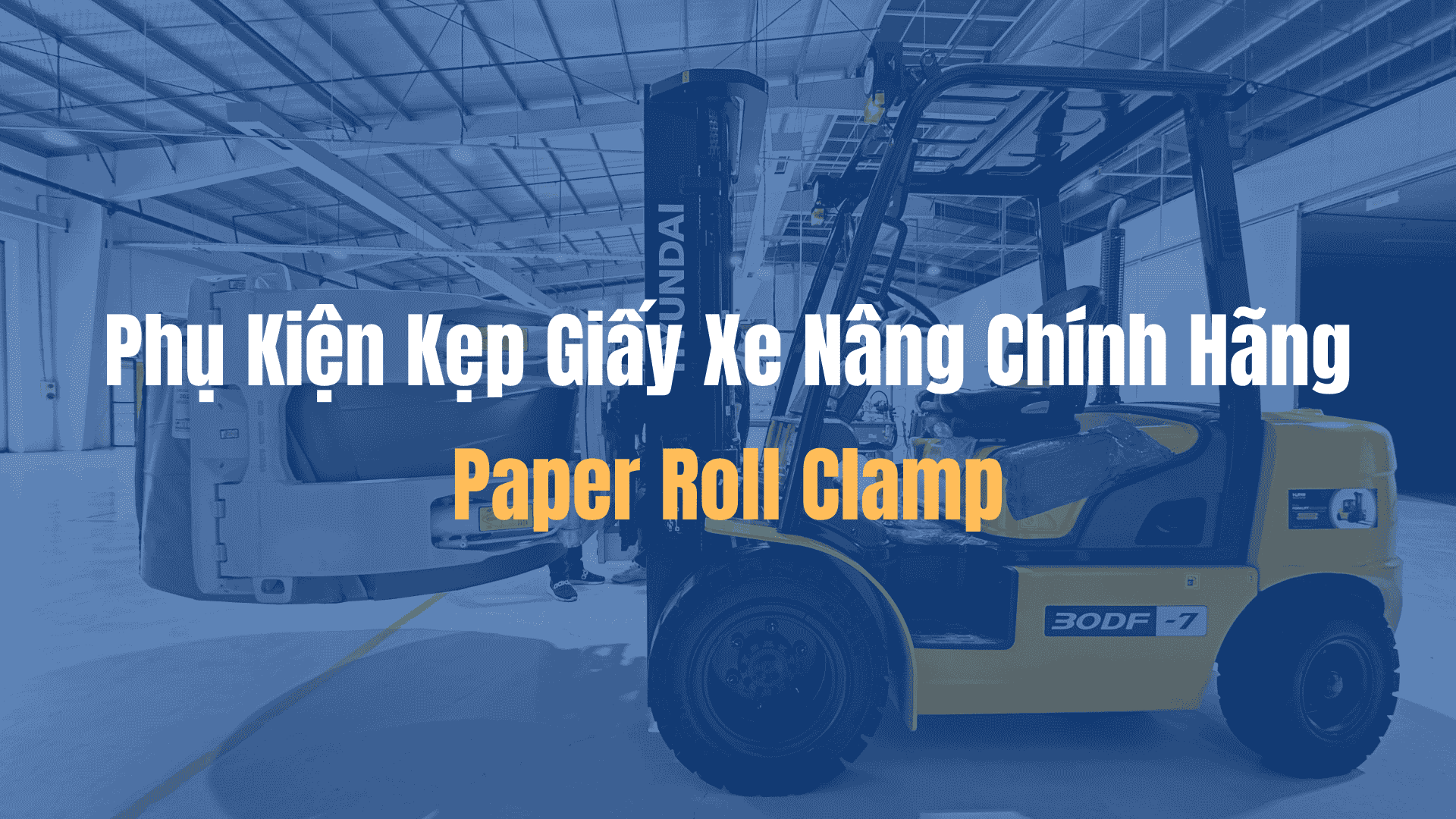 Phụ Kiện Kẹp Giấy Xe Nâng Chính Hãng - Paper Roll Clamp