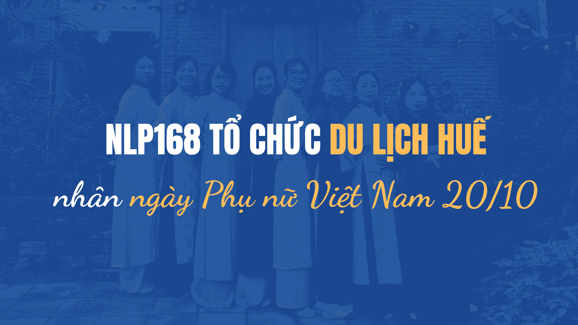 Nhất Lộ Phát 168 tổ chức du lịch Huế nhân ngày Phụ nữ Việt Nam 20/10