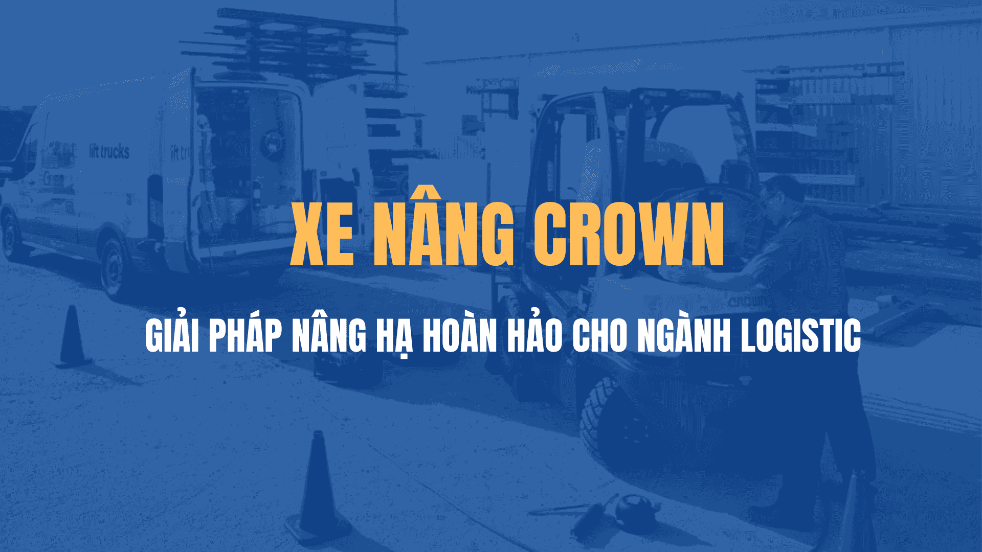 Xe nâng Crown - Giải pháp nâng hạ hoàn hảo cho ngành logistic