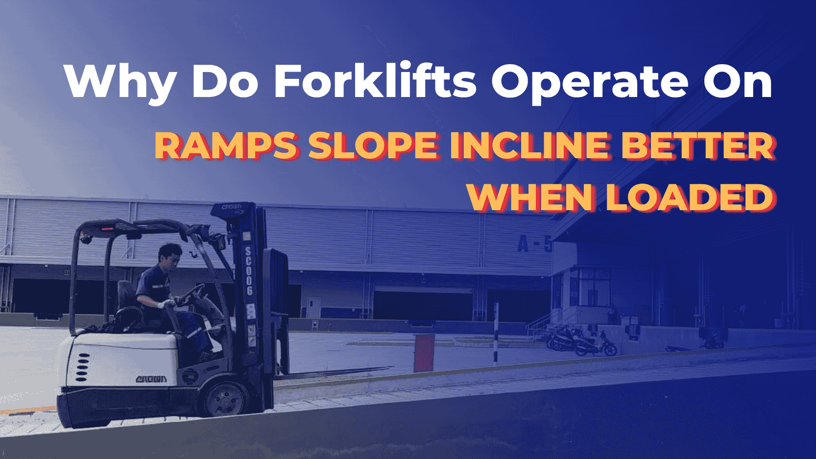 Why Do Forklifts Operate On Ramps Slope Incline Better When Loaded