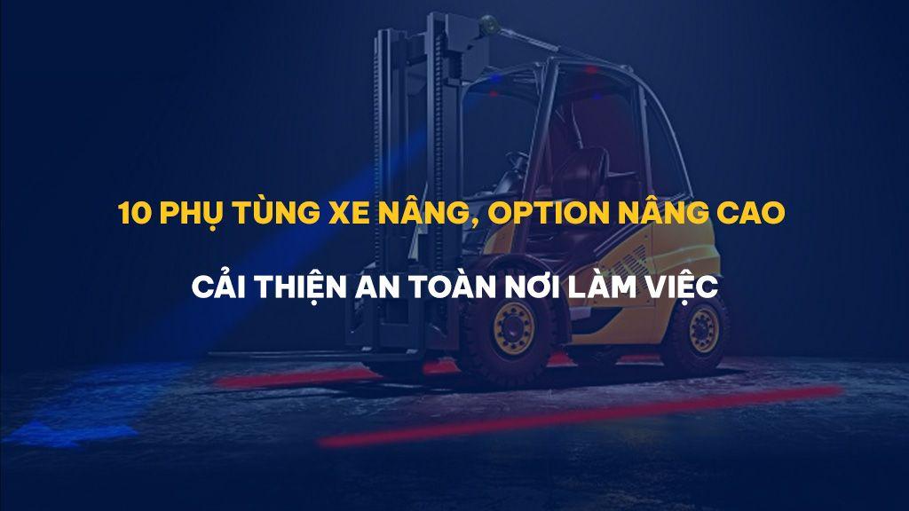 10 Phụ tùng xe nâng, Option nâng cao giúp cải thiện an toàn nơi làm việc