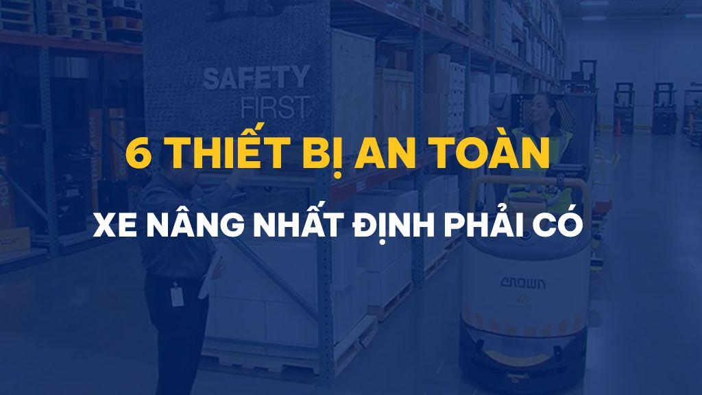 6 thiết bị an toàn nhất định phải có trên xe nâng của bạn