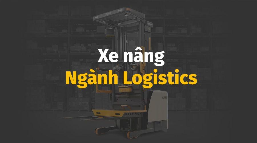 Ưu điểm của xe nâng ngành Logistic | Nên sử dụng xe nâng nào cho ngành kho bãi