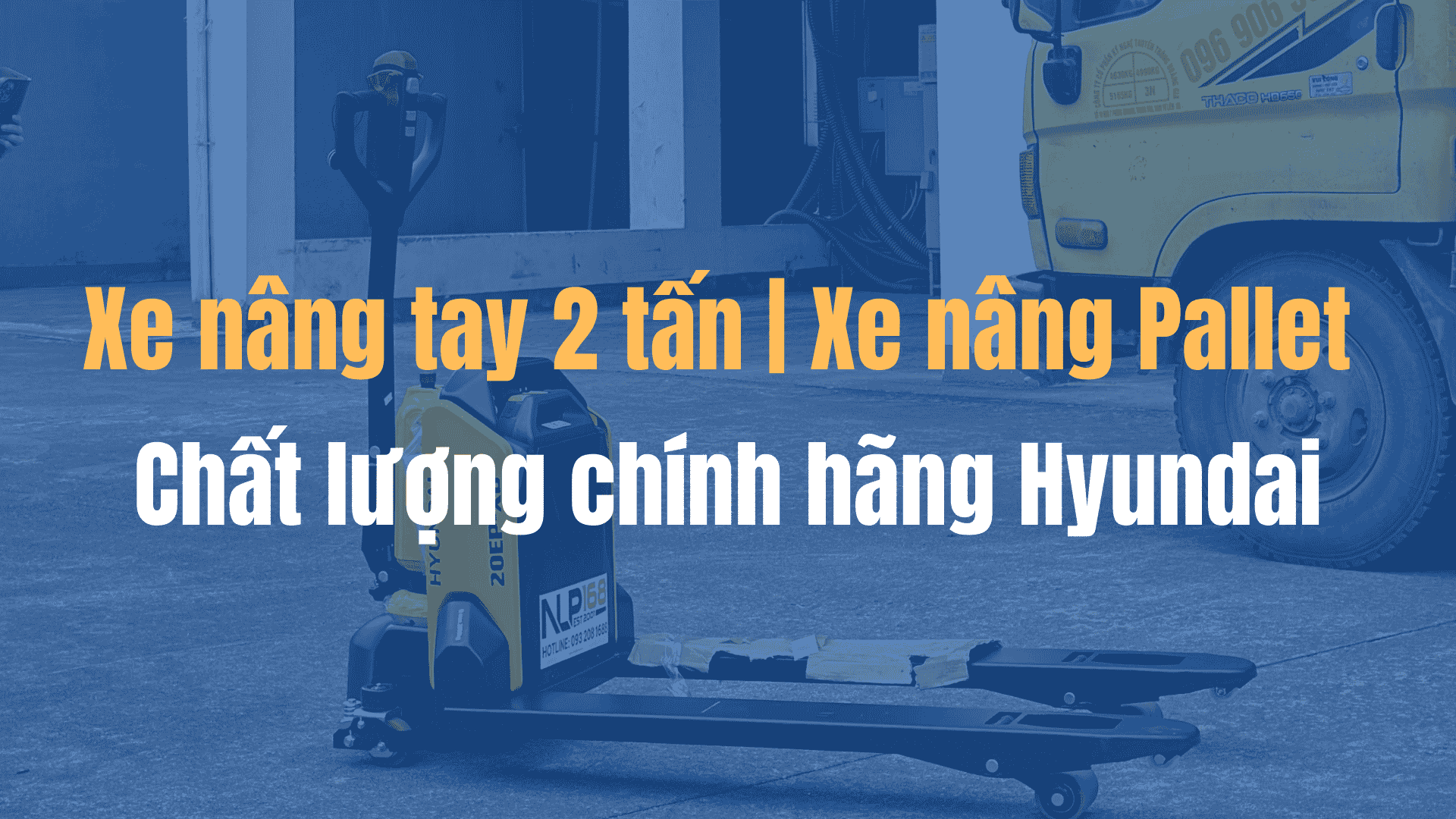 Xe nâng tay 2 tấn | Xe nâng Pallet chất lượng chính hãng Hyundai